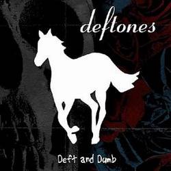 Deftones : Deft and Dumb
